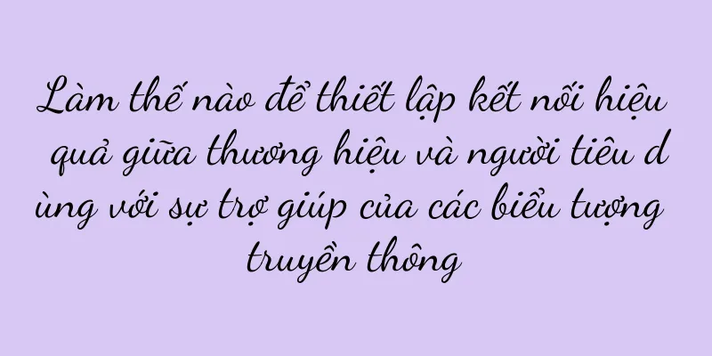 Làm thế nào để thiết lập kết nối hiệu quả giữa thương hiệu và người tiêu dùng với sự trợ giúp của các biểu tượng truyền thông