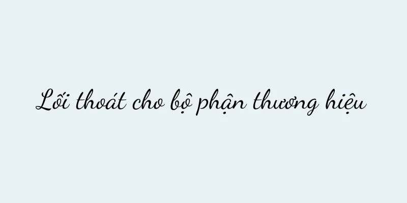 Lối thoát cho bộ phận thương hiệu