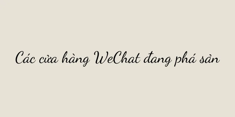 Các cửa hàng WeChat đang phá sản