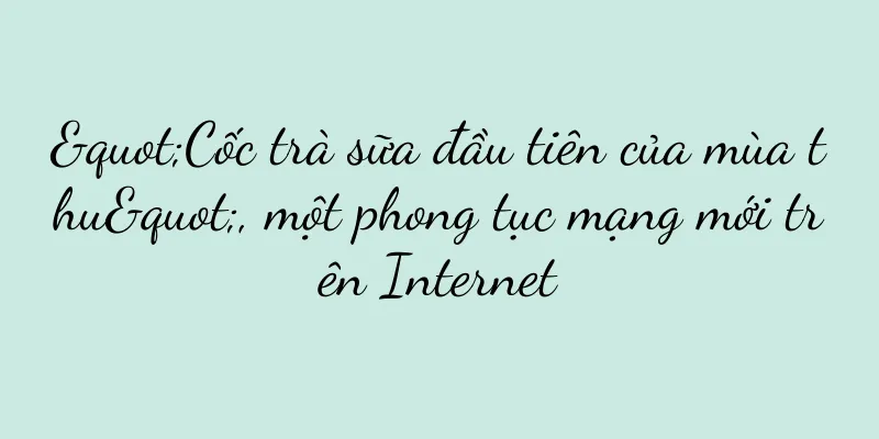 "Cốc trà sữa đầu tiên của mùa thu", một phong tục mạng mới trên Internet