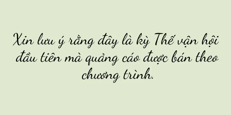 Xin lưu ý rằng đây là kỳ Thế vận hội đầu tiên mà quảng cáo được bán theo chương trình.