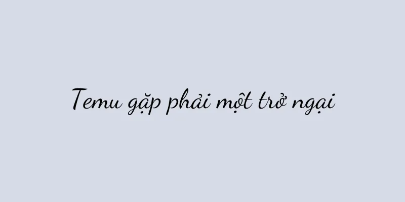 Temu gặp phải một trở ngại