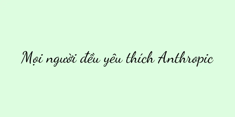 Mọi người đều yêu thích Anthropic