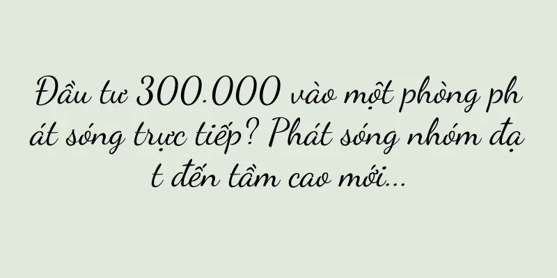 Đầu tư 300.000 vào một phòng phát sóng trực tiếp? Phát sóng nhóm đạt đến tầm cao mới...