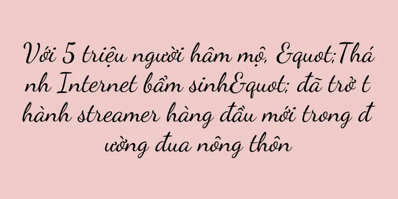 Với 5 triệu người hâm mộ, "Thánh Internet bẩm sinh" đã trở thành streamer hàng đầu mới trong đường đua nông thôn