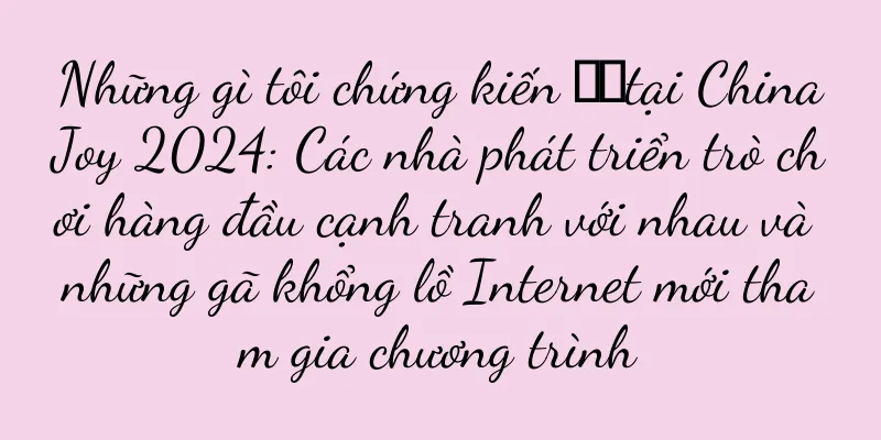 Những gì tôi chứng kiến ​​tại ChinaJoy 2024: Các nhà phát triển trò chơi hàng đầu cạnh tranh với nhau và những gã khổng lồ Internet mới tham gia chương trình