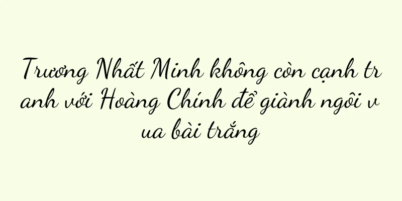 Trương Nhất Minh không còn cạnh tranh với Hoàng Chính để giành ngôi vua bài trắng