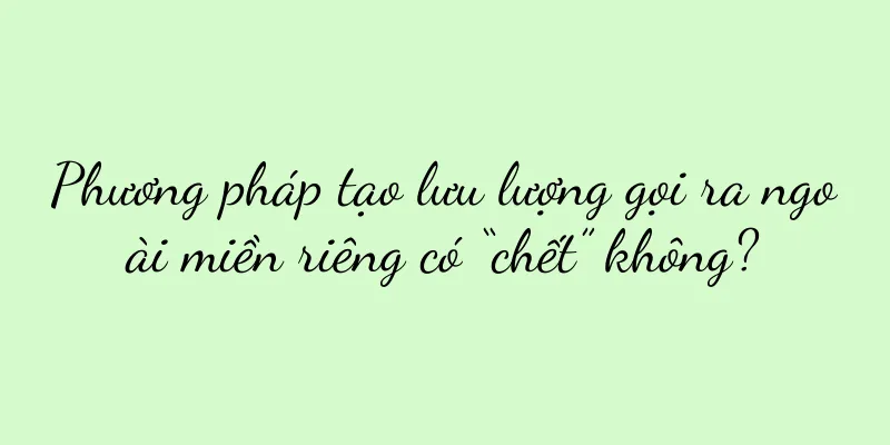 Phương pháp tạo lưu lượng gọi ra ngoài miền riêng có “chết” không?