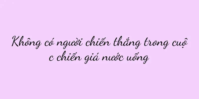 Không có người chiến thắng trong cuộc chiến giá nước uống