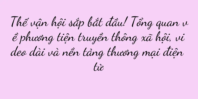 Thế vận hội sắp bắt đầu! Tổng quan về phương tiện truyền thông xã hội, video dài và nền tảng thương mại điện tử