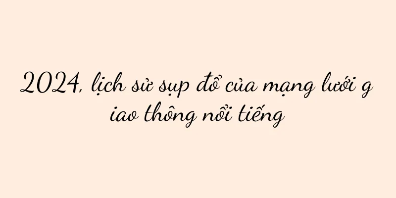 2024, lịch sử sụp đổ của mạng lưới giao thông nổi tiếng