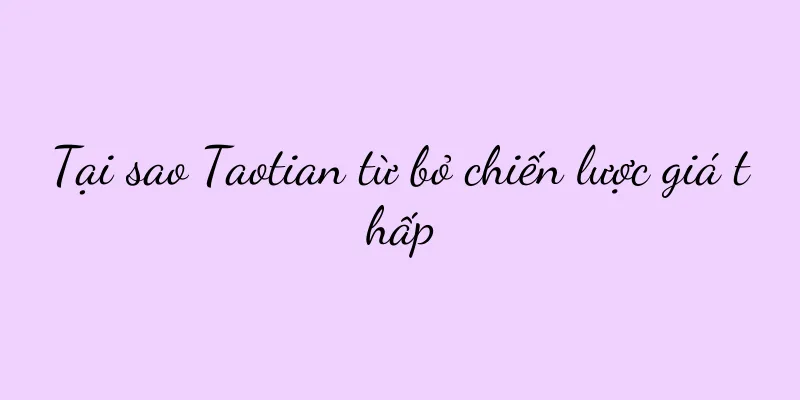 Tại sao Taotian từ bỏ chiến lược giá thấp