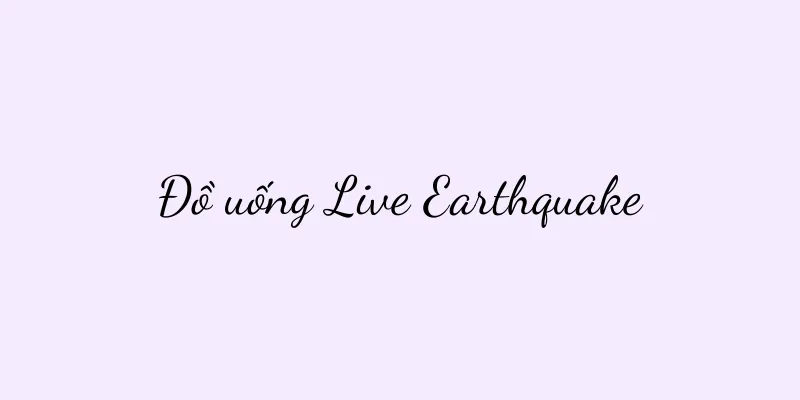 Đồ uống Live Earthquake