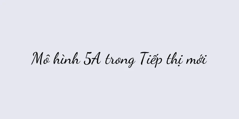 Mô hình 5A trong Tiếp thị mới
