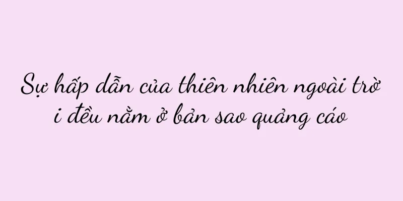 Sự hấp dẫn của thiên nhiên ngoài trời đều nằm ở bản sao quảng cáo