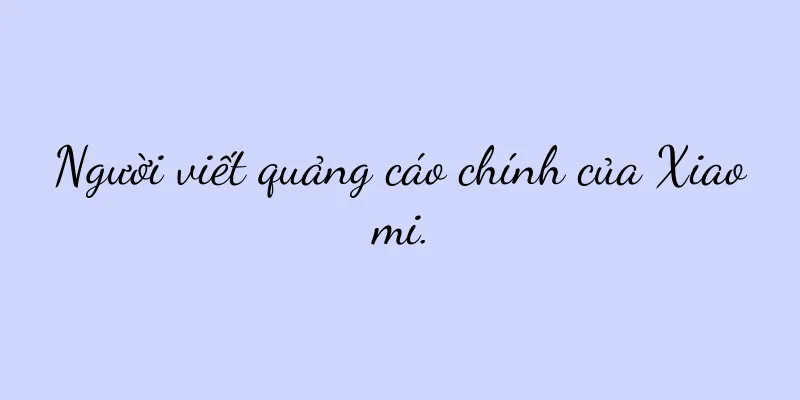 Người viết quảng cáo chính của Xiaomi.