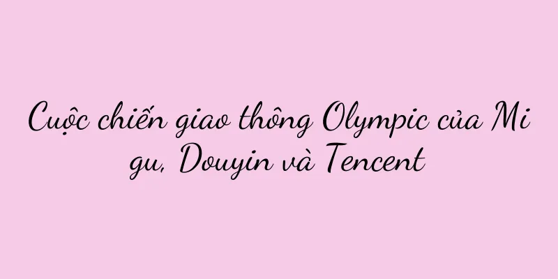 Cuộc chiến giao thông Olympic của Migu, Douyin và Tencent