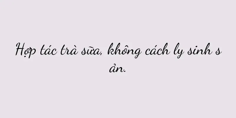 Hợp tác trà sữa, không cách ly sinh sản.