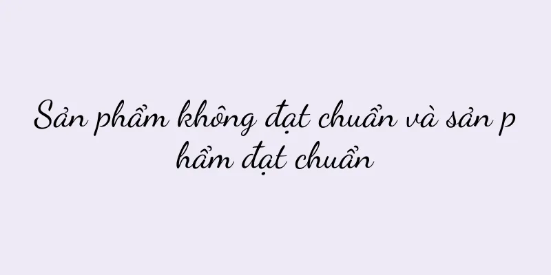 Sản phẩm không đạt chuẩn và sản phẩm đạt chuẩn
