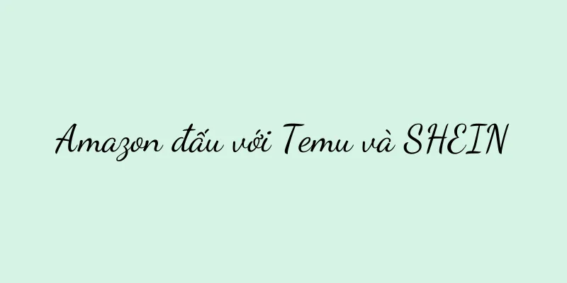 Amazon đấu với Temu và SHEIN