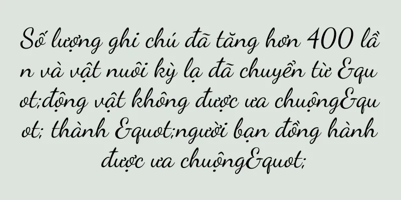 Số lượng ghi chú đã tăng hơn 400 lần và vật nuôi kỳ lạ đã chuyển từ "động vật không được ưa chuộng" thành "người bạn đồng hành được ưa chuộng"