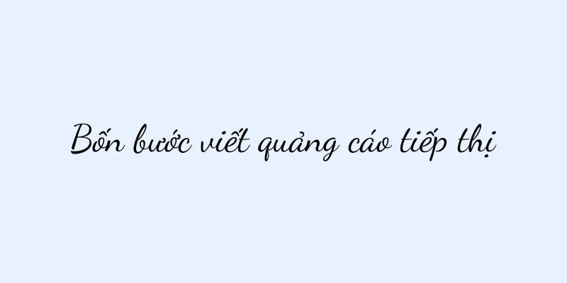 Bốn bước viết quảng cáo tiếp thị