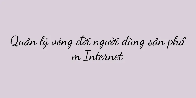 Quản lý vòng đời người dùng sản phẩm Internet