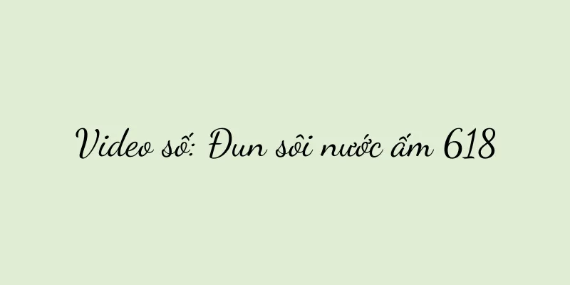 Video số: Đun sôi nước ấm 618