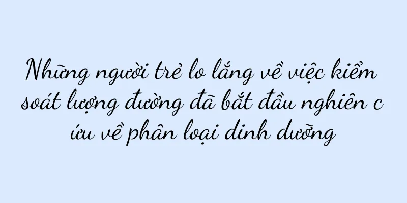 Những người trẻ lo lắng về việc kiểm soát lượng đường đã bắt đầu nghiên cứu về phân loại dinh dưỡng