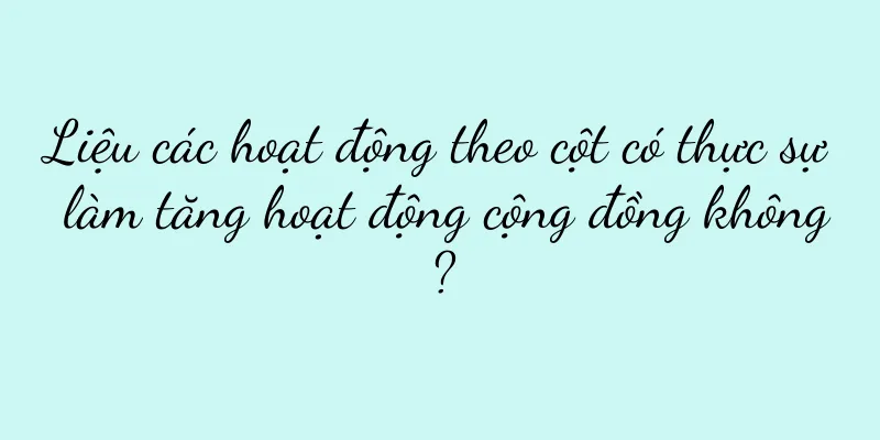 Liệu các hoạt động theo cột có thực sự làm tăng hoạt động cộng đồng không?