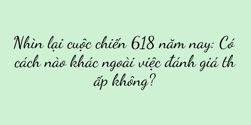 Nhìn lại cuộc chiến 618 năm nay: Có cách nào khác ngoài việc đánh giá thấp không?