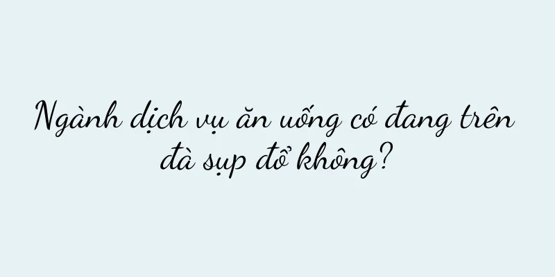 Ngành dịch vụ ăn uống có đang trên đà sụp đổ không?