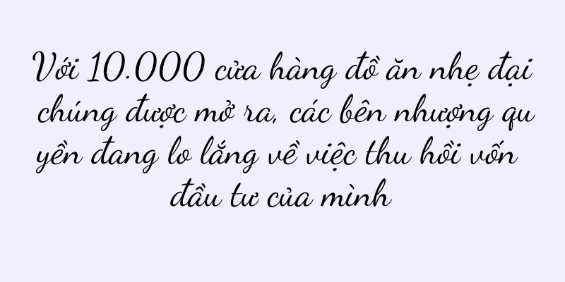 Với 10.000 cửa hàng đồ ăn nhẹ đại chúng được mở ra, các bên nhượng quyền đang lo lắng về việc thu hồi vốn đầu tư của mình