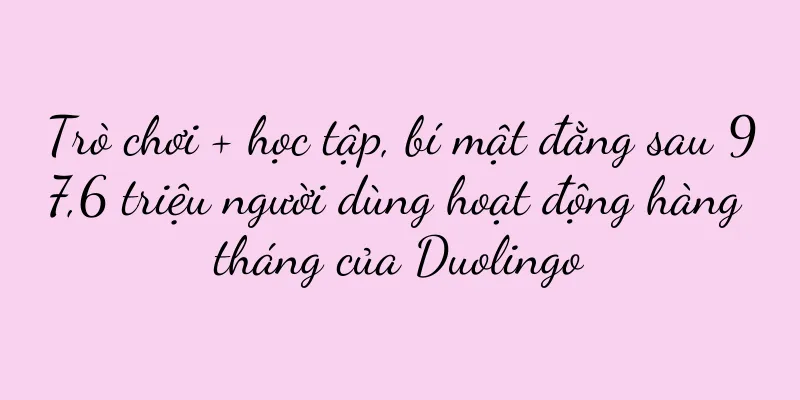 Trò chơi + học tập, bí mật đằng sau 97,6 triệu người dùng hoạt động hàng tháng của Duolingo