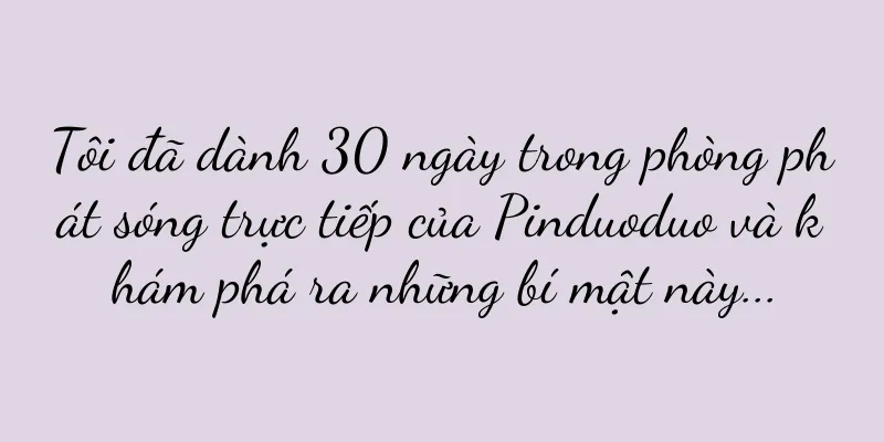 Tôi đã dành 30 ngày trong phòng phát sóng trực tiếp của Pinduoduo và khám phá ra những bí mật này...