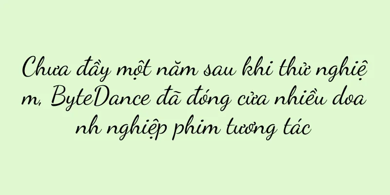 Chưa đầy một năm sau khi thử nghiệm, ByteDance đã đóng cửa nhiều doanh nghiệp phim tương tác