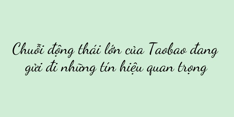 Chuỗi động thái lớn của Taobao đang gửi đi những tín hiệu quan trọng