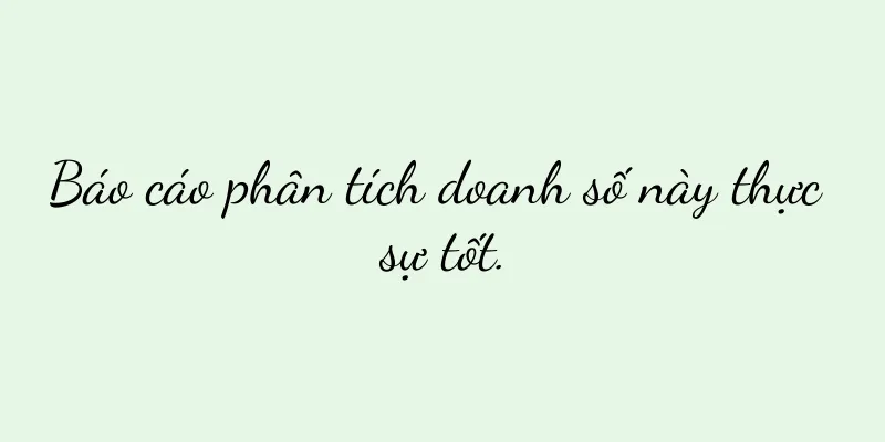 Báo cáo phân tích doanh số này thực sự tốt.