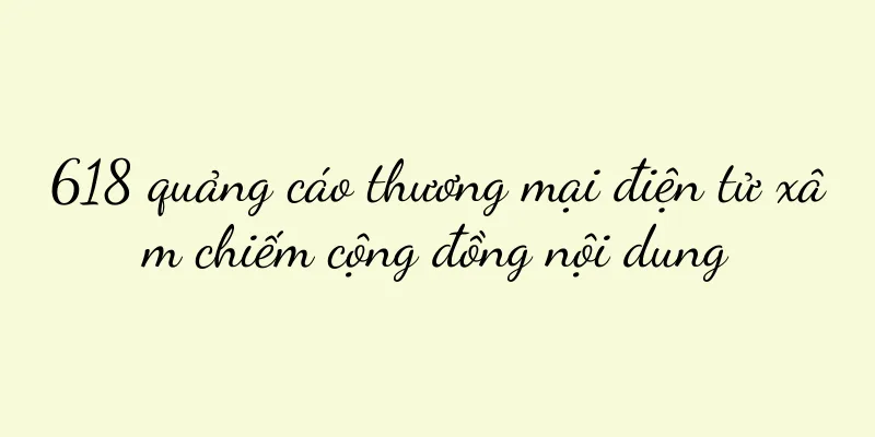 618 quảng cáo thương mại điện tử xâm chiếm cộng đồng nội dung