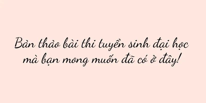 Bản thảo bài thi tuyển sinh đại học mà bạn mong muốn đã có ở đây!