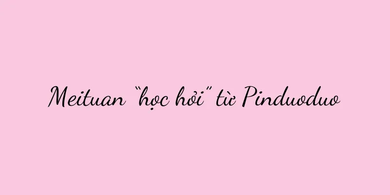 Meituan “học hỏi” từ Pinduoduo