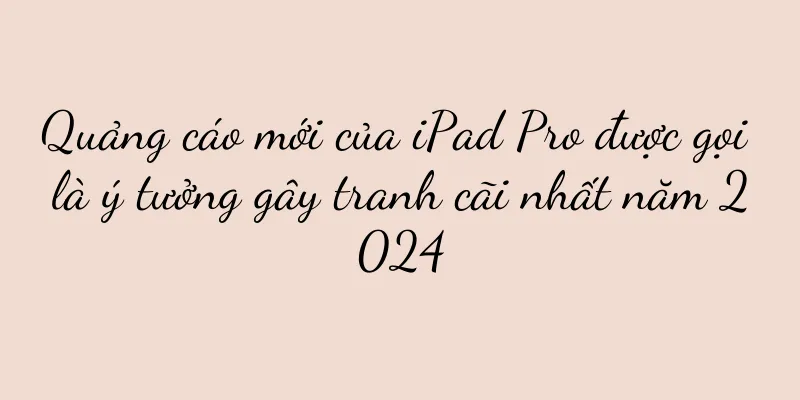 Quảng cáo mới của iPad Pro được gọi là ý tưởng gây tranh cãi nhất năm 2024