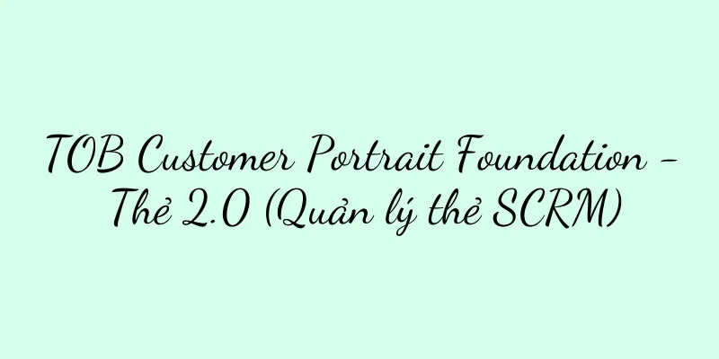 TOB Customer Portrait Foundation - Thẻ 2.0 (Quản lý thẻ SCRM)