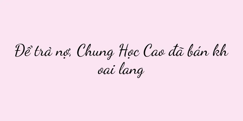 Để trả nợ, Chung Học Cao đã bán khoai lang