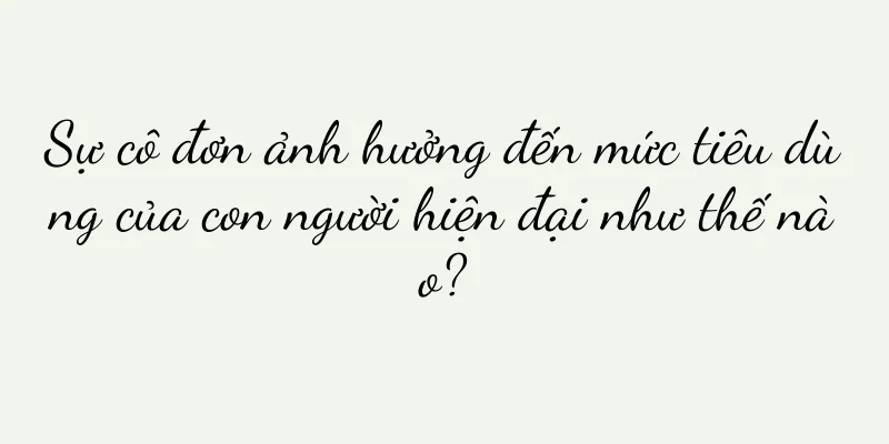 Sự cô đơn ảnh hưởng đến mức tiêu dùng của con người hiện đại như thế nào?