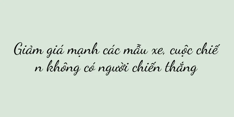 Giảm giá mạnh các mẫu xe, cuộc chiến không có người chiến thắng