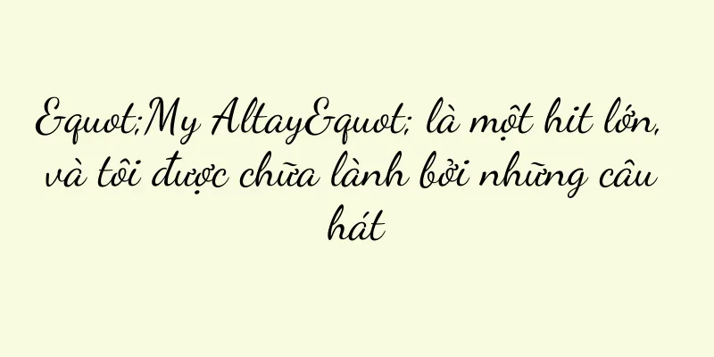 "My Altay" là một hit lớn, và tôi được chữa lành bởi những câu hát