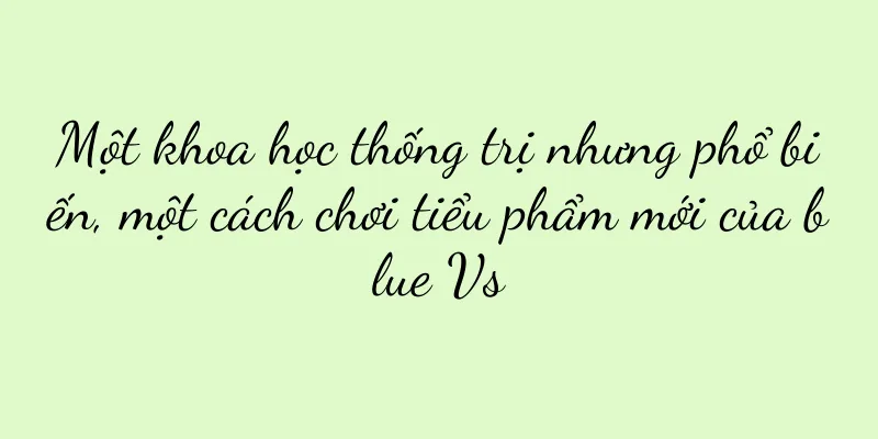 Một khoa học thống trị nhưng phổ biến, một cách chơi tiểu phẩm mới của blue Vs