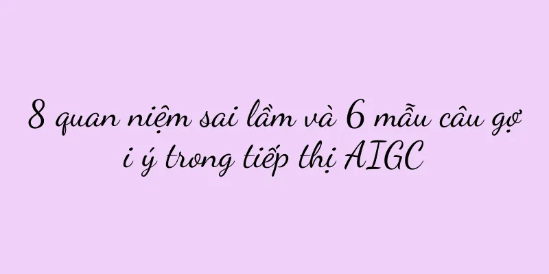 8 quan niệm sai lầm và 6 mẫu câu gợi ý trong tiếp thị AIGC