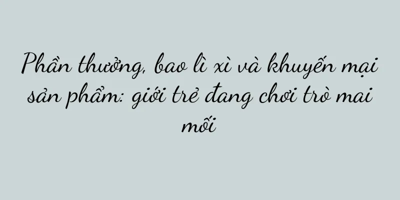 Phần thưởng, bao lì xì và khuyến mại sản phẩm: giới trẻ đang chơi trò mai mối